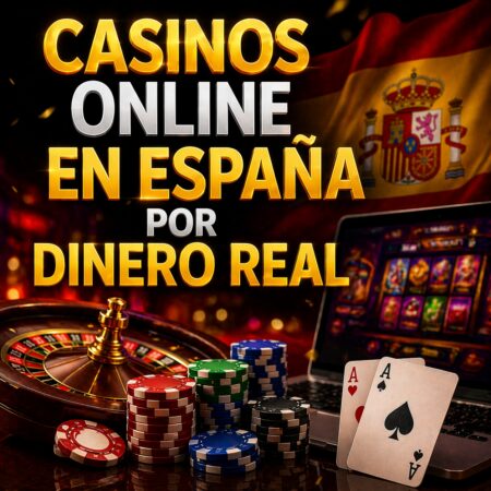 Los Mejores Casinos Online en España por Dinero Real en 2026